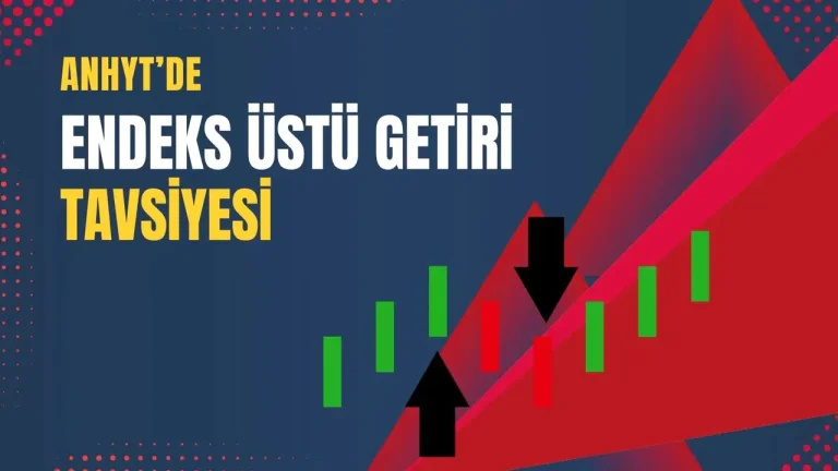 ANHYT hedef fiyatının 175 TL’ye yükselmesi yatırımcıya ne anlatıyor